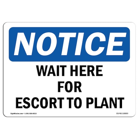 Signmission OSHA Notice Sign, 10" Height, 14" Width, Aluminum, Wait Here For Escort To Plant Sign, Landscape OS-NS-A-1014-L-18889